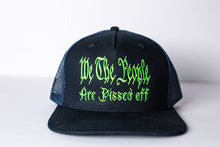 Load image into Gallery viewer, We the People Are Pissed Off Trucker Hat
